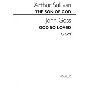 Sullivan/Goss The Son Of God & God So Loved Satb