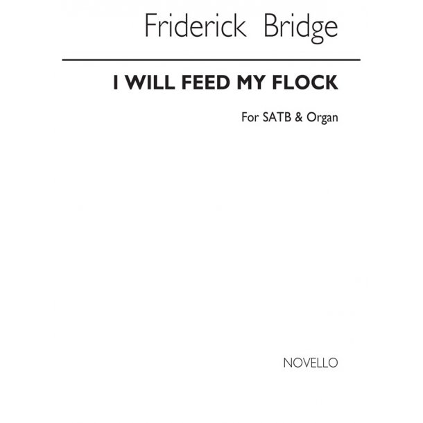 Frederick Bridge: I Will Feed My Flock Satb/Organ