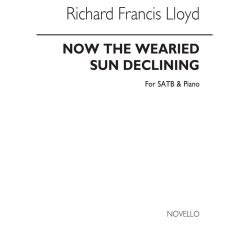 Richard Francis Lloyd: Now The Wearied Sun Declining Satb/Piano