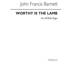 John Francis Barnett: Worthy Is The Lamb Satb/Organ