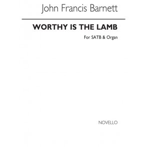 John Francis Barnett: Worthy Is The Lamb Satb/Organ