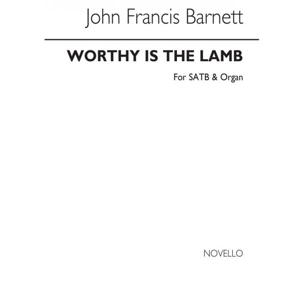 John Francis Barnett: Worthy Is The Lamb Satb/Organ