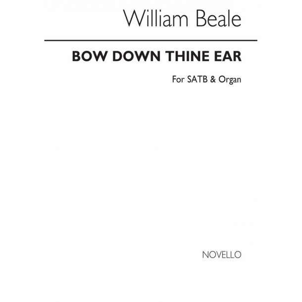 William Beale: Bow Down Thine Ear Satb/Organ (Edited By A.H.Mann)
