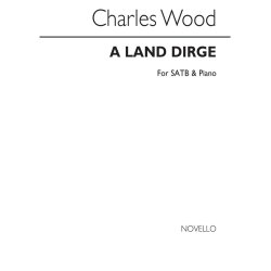 Charles Wood: A Land Dirge Satb/Piano