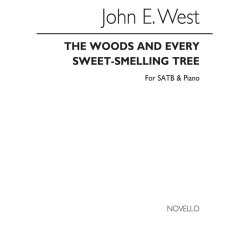 John E. West: The Woods And Every Sweet-smelling Tree Satb/Piano