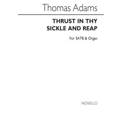 Thomas Adams: Thrust In Thy Sickle, And Reap Satb/Organ