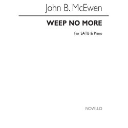 John B. Mcewen: Weep No More Satb/Piano
