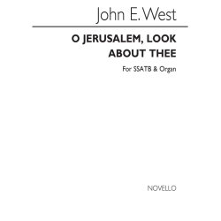John E. West: O Jerusalem, Look About Thee Ssatb/Organ