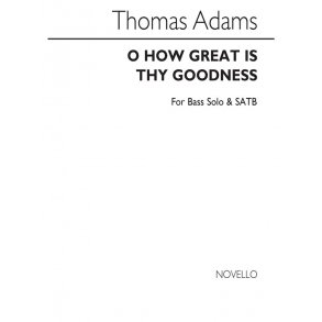 Thomas Adams: O How Great Is Thy Goodness B/Satb/Organ