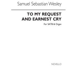 Samuel Sebastian Wesley: To My Request And Earnest Cry Satb/Organ