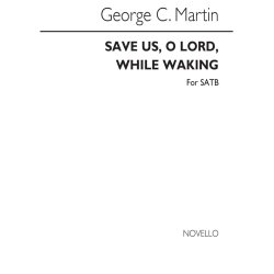 George C. Martin: Save Us, O Lord, While Waking Satb/Organ