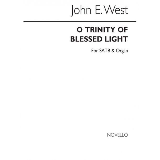 West, J O Trinity Of Blessed Light Satb/Organ