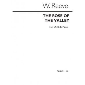 Reeve. W.: Rose Of The Valley Satb/Piano