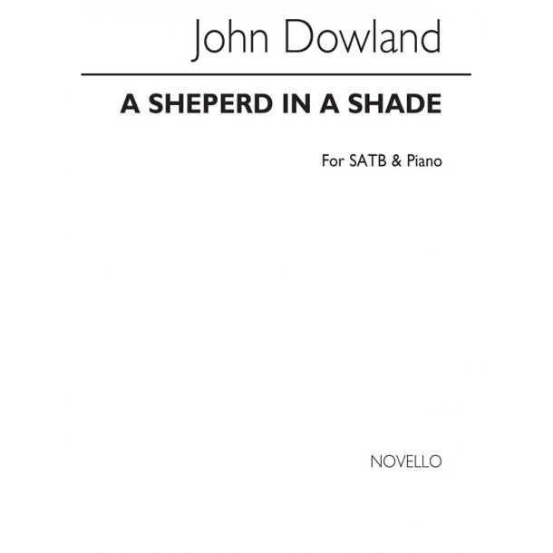 Dowland Shepherd In A Shade Satb