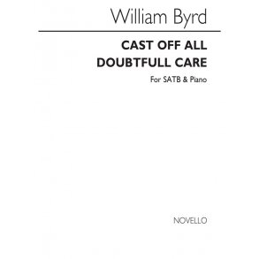 William Byrd: Cast Off All Doubtful Care Satb/Piano