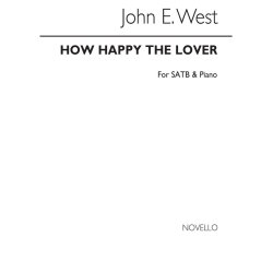 John E. West: How Happy The Lover Satb/Piano
