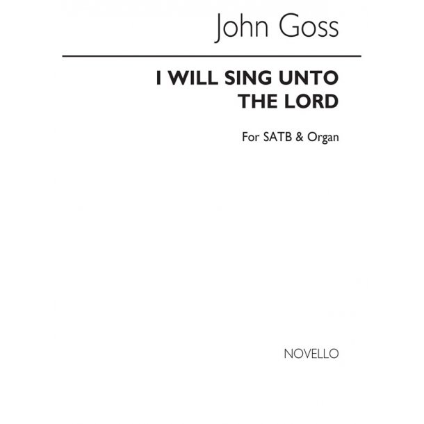 Goss, J I Will Sing Unto The Lord Satb And Organ