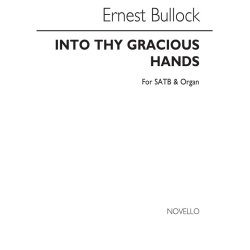 Bullock, Ernest Into Thy Gracious Hands Satb And Organ