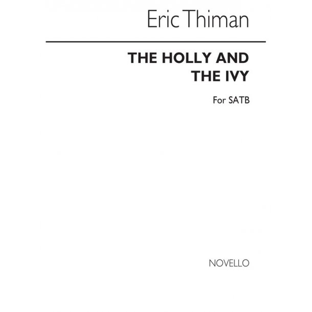 Thiman, E The Holly And The Ivy Satb