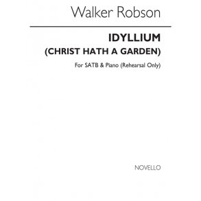 Robson Idyllium (Christ Hath A Garden) Satb/Piano (Rehearsal Only)