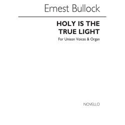 Bullock, E Holy Is The True Light Unison/Organ