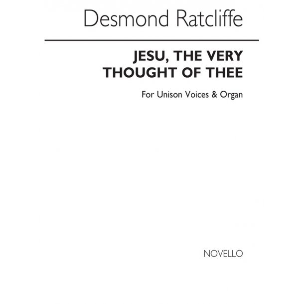 Ratcliffe, D Jesu, The Very Thought Of Thee Unison/Organ