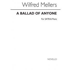 Wilfrid Mellers: A Ballad Of Anyone
