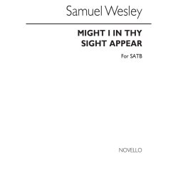 Samuel Wesley: Might I In Thy Sight Appear
