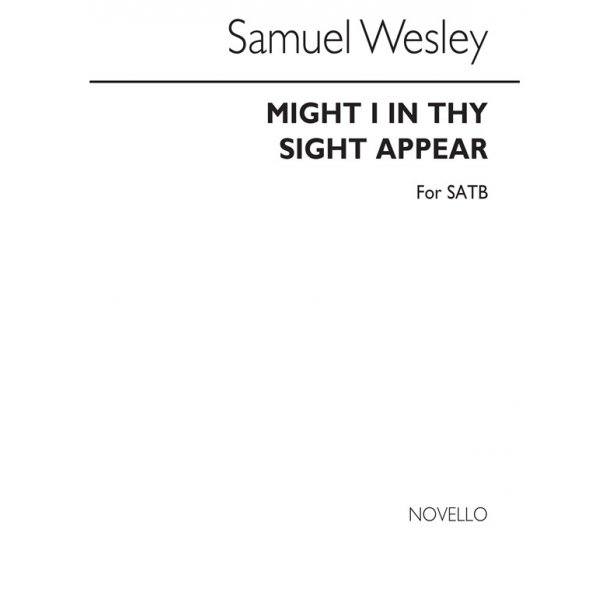 Samuel Wesley: Might I In Thy Sight Appear