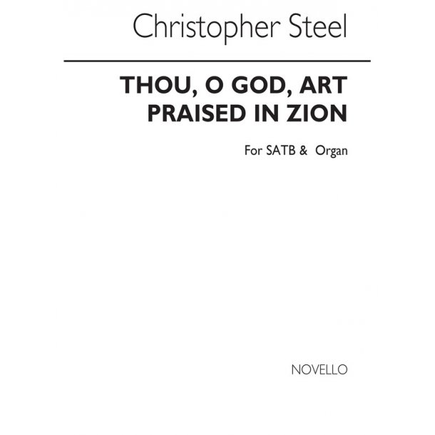 Steel: Thou, O God, Art Praised In Zion for SATB Chorus with Organ acc.