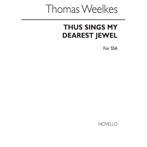 Weelkes Thus Sings My Dearest Jewel Ssa