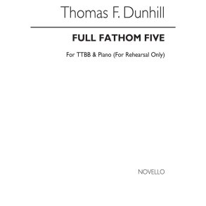Dunhill, T Full Fathom Five Ttbb And Piano (For Rehearsal Only)