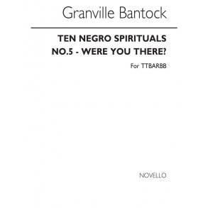 Granville Bantock: Were You There (No.5 From 'Ten Negro Sprirituals')
