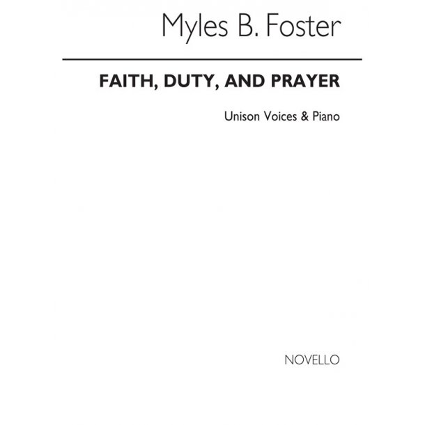 Myles B. Foster: Faith, Duty And Prayer Unison/Organ