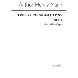 Arthur Henry Mann: Twelve Popular Hymns Set 1 Satb/Organ