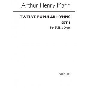 Arthur Henry Mann: Twelve Popular Hymns Set 1 Satb/Organ