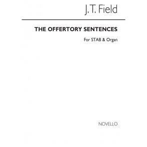 John Thomas Field: The Offertory Sentences Nos.10-15 Satb/Organ