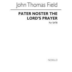 John Thomas Field: Pater Noster (The Lord`s Prayer) Satb