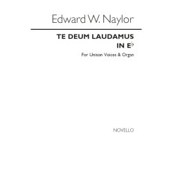 Edward W. Naylor: Te Deum In E Flat for Unison Voices and Organ
