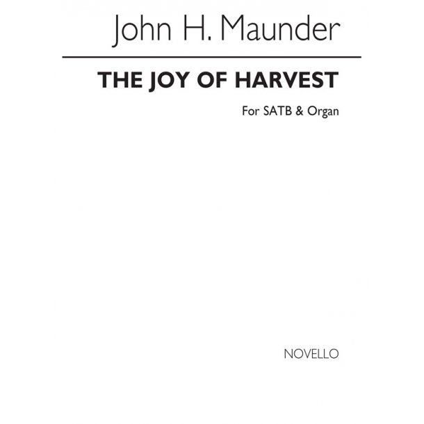 John Henry Maunder: The Joy Of Harvest (Hymn) Satb/Organ