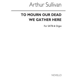 Arthur Sullivan: To Mourn Our Dead We Gather Here (Hymn) Satb/Organ