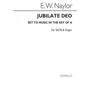 Edward W. Naylor: Jubilate Deo In A for SATB Chorus with Organ acc.