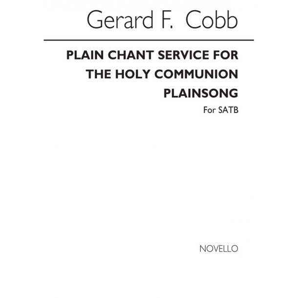 Gerard Francois Cobb: Plain Chant For The Holy Communion  Plainsong/Satb