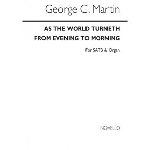 George C. Martin: As The World Turneth From Evening To Morning (Hymn) Satb/Organ