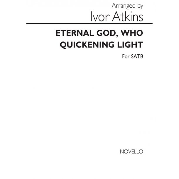 Atkins, I Eternal God, Who Quickening Light Satb