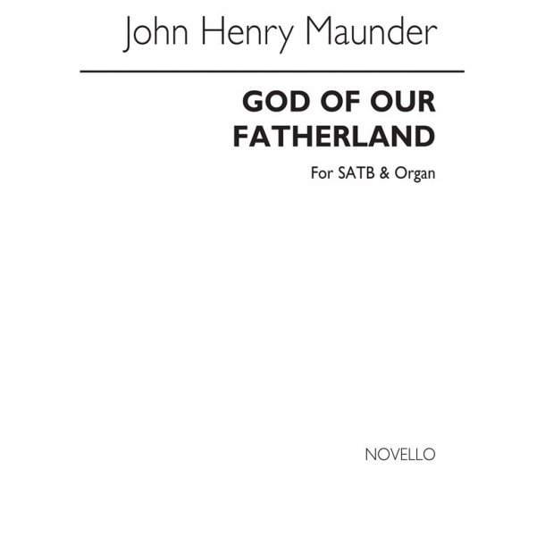 John Henry Maunder: God Of Our Fatherland (Hymn) Satb/Organ