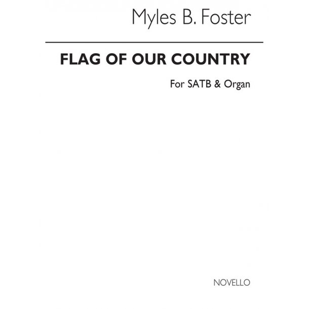 Myles B. Foster: Flag Of Our Country (Hymn) Satb/Organ