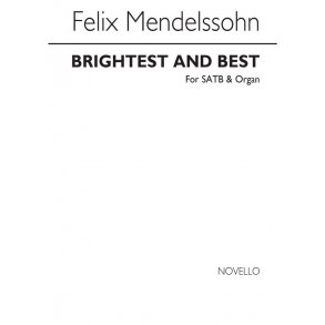 Felix Mendelssohn: Brightest And Best (Hymn) Satb/Organ