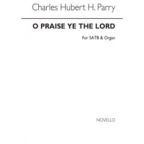 C. Hubert Parry: O Praise Ye The Lord