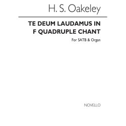 Sir Herbert Oakeley: Te Deum Laudamus In F (Quadruple Chant) Satb/Organ